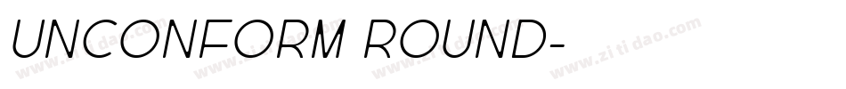 UNCONFORM ROUND字体转换